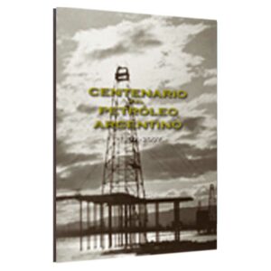 Libro del Centenario del Petróleo Argentino (Edición de lujo)