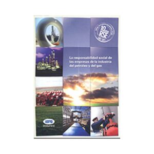 La Responsabilidad Social de las Empresas de la Industria del Petróleo y del Gas Informe 2011
